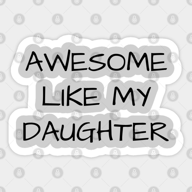 Awesome-Like-My-Daughter Sticker by Creatifly Graphic Tees